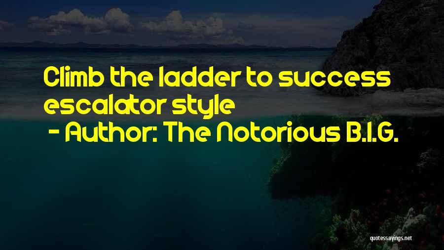 The Notorious B.I.G. Quotes: Climb The Ladder To Success Escalator Style