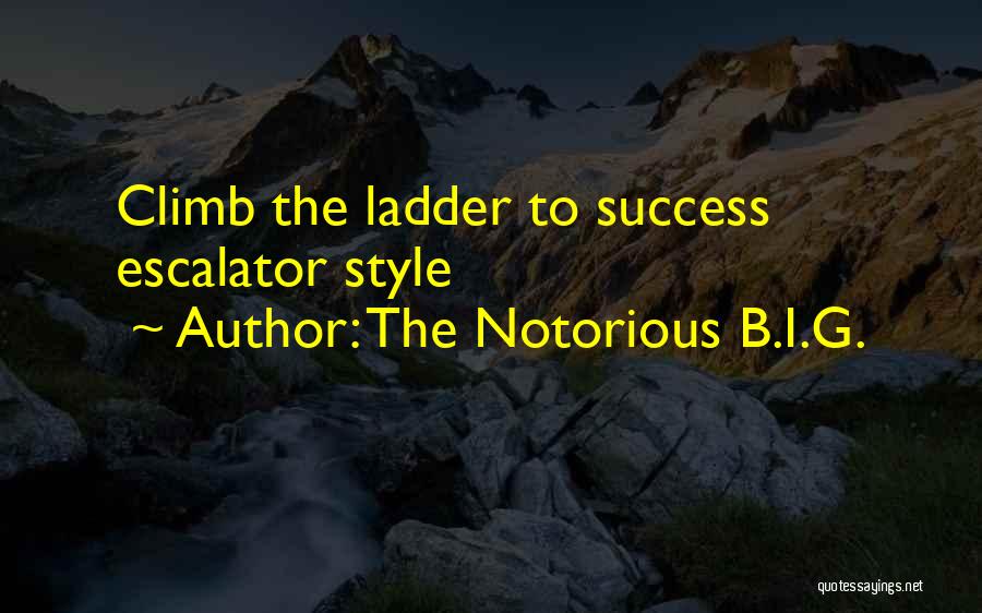 The Notorious B.I.G. Quotes: Climb The Ladder To Success Escalator Style