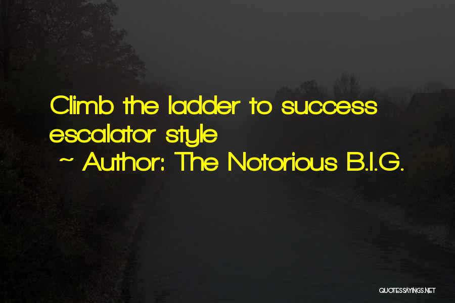 The Notorious B.I.G. Quotes: Climb The Ladder To Success Escalator Style