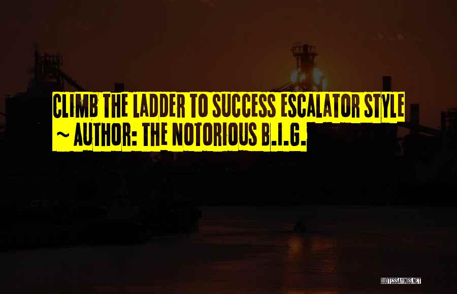The Notorious B.I.G. Quotes: Climb The Ladder To Success Escalator Style