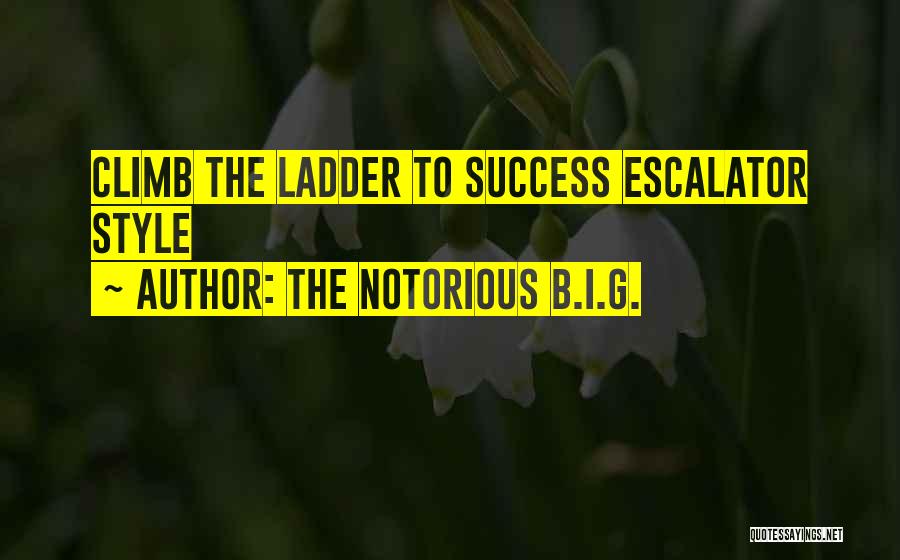 The Notorious B.I.G. Quotes: Climb The Ladder To Success Escalator Style