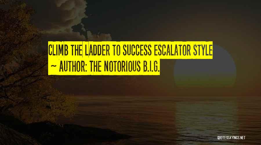 The Notorious B.I.G. Quotes: Climb The Ladder To Success Escalator Style