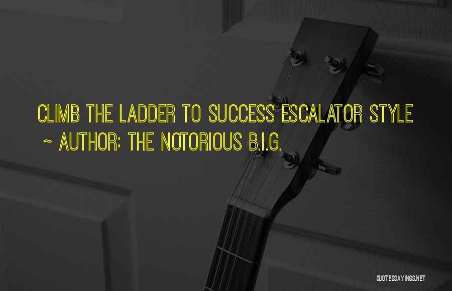 The Notorious B.I.G. Quotes: Climb The Ladder To Success Escalator Style