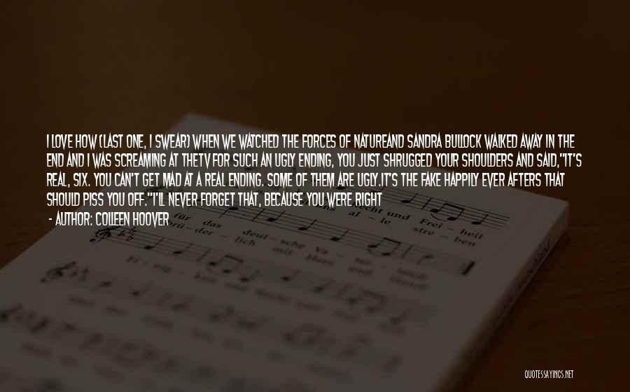 Colleen Hoover Quotes: I Love How (last One, I Swear) When We Watched The Forces Of Natureand Sandra Bullock Walked Away In The