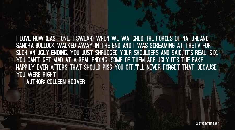 Colleen Hoover Quotes: I Love How (last One, I Swear) When We Watched The Forces Of Natureand Sandra Bullock Walked Away In The