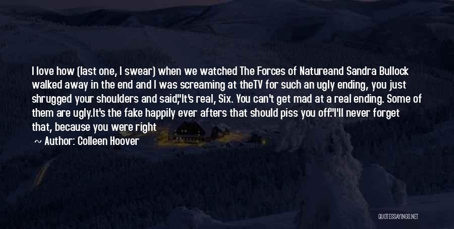 Colleen Hoover Quotes: I Love How (last One, I Swear) When We Watched The Forces Of Natureand Sandra Bullock Walked Away In The