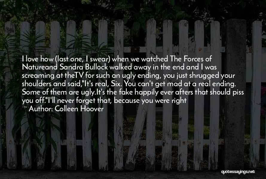 Colleen Hoover Quotes: I Love How (last One, I Swear) When We Watched The Forces Of Natureand Sandra Bullock Walked Away In The