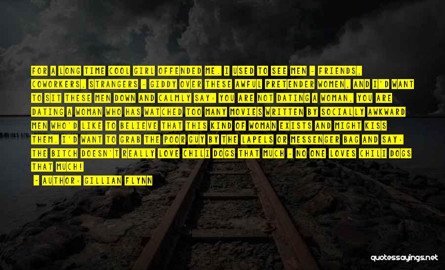 Gillian Flynn Quotes: For A Long Time Cool Girl Offended Me. I Used To See Men - Friends, Coworkers, Strangers - Giddy Over