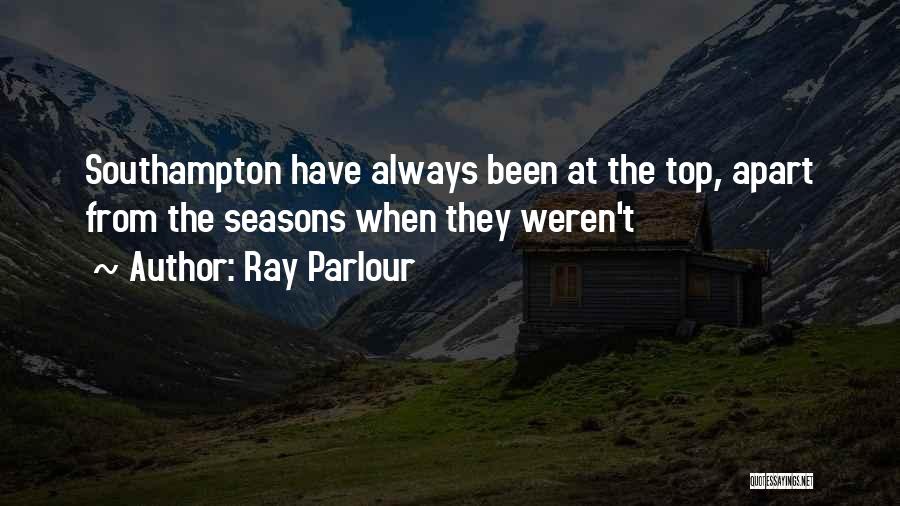 Ray Parlour Quotes: Southampton Have Always Been At The Top, Apart From The Seasons When They Weren't