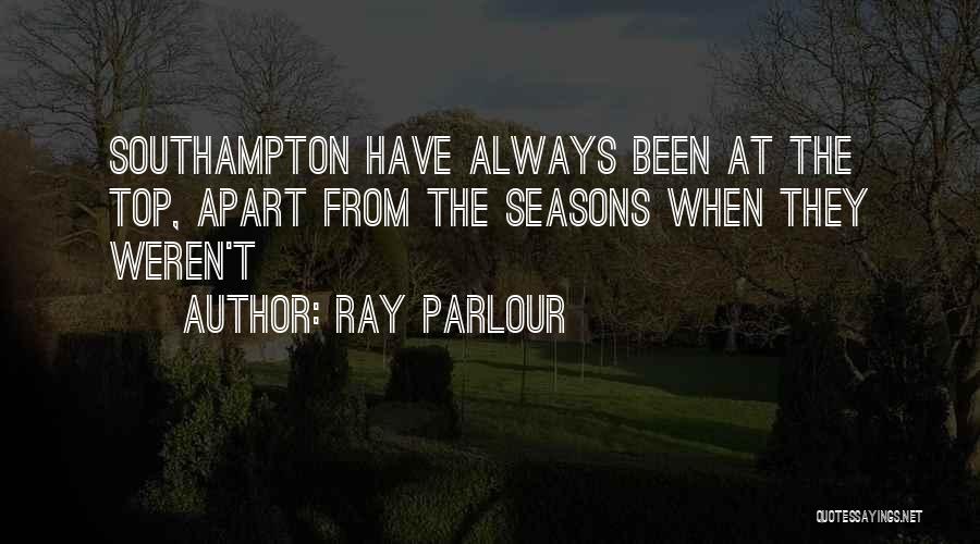 Ray Parlour Quotes: Southampton Have Always Been At The Top, Apart From The Seasons When They Weren't