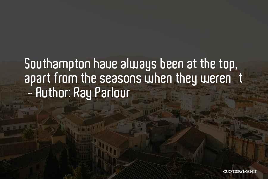 Ray Parlour Quotes: Southampton Have Always Been At The Top, Apart From The Seasons When They Weren't