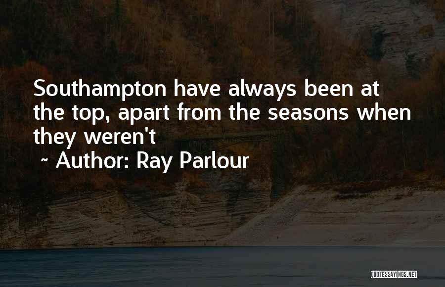 Ray Parlour Quotes: Southampton Have Always Been At The Top, Apart From The Seasons When They Weren't