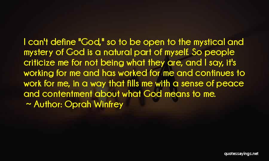 Oprah Winfrey Quotes: I Can't Define God, So To Be Open To The Mystical And Mystery Of God Is A Natural Part Of