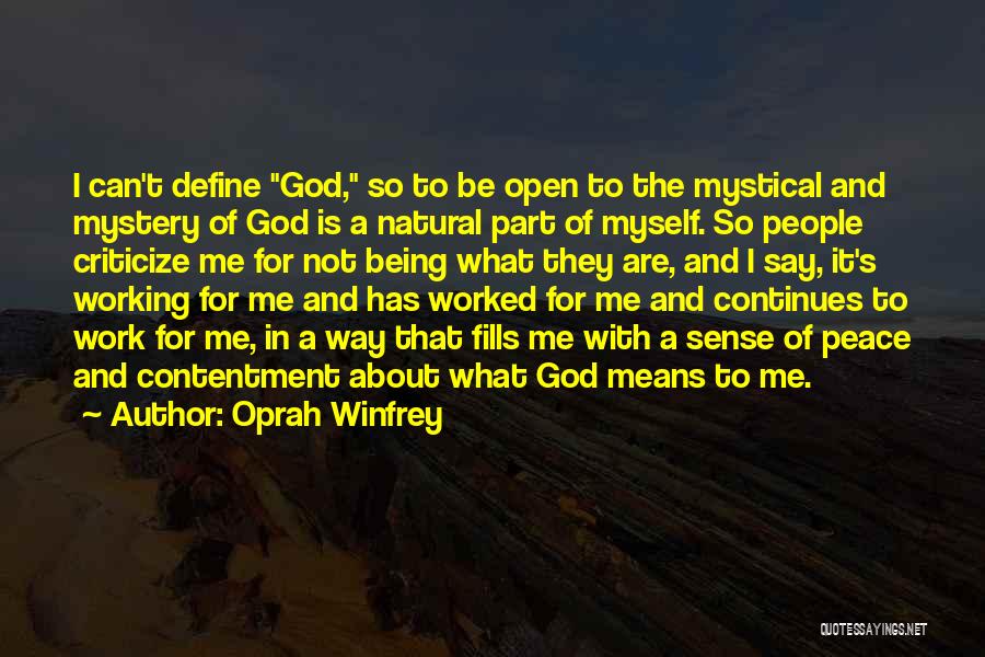 Oprah Winfrey Quotes: I Can't Define God, So To Be Open To The Mystical And Mystery Of God Is A Natural Part Of