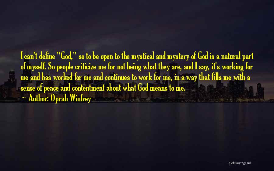 Oprah Winfrey Quotes: I Can't Define God, So To Be Open To The Mystical And Mystery Of God Is A Natural Part Of