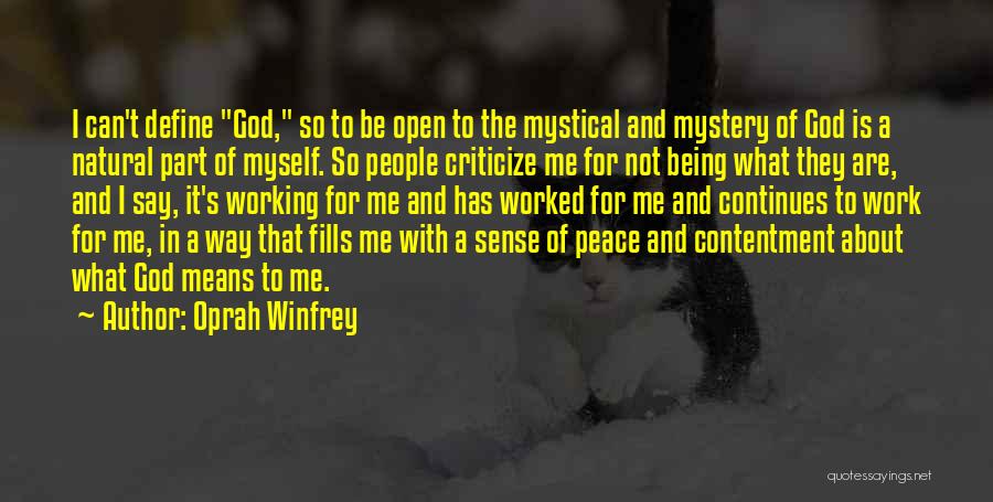 Oprah Winfrey Quotes: I Can't Define God, So To Be Open To The Mystical And Mystery Of God Is A Natural Part Of