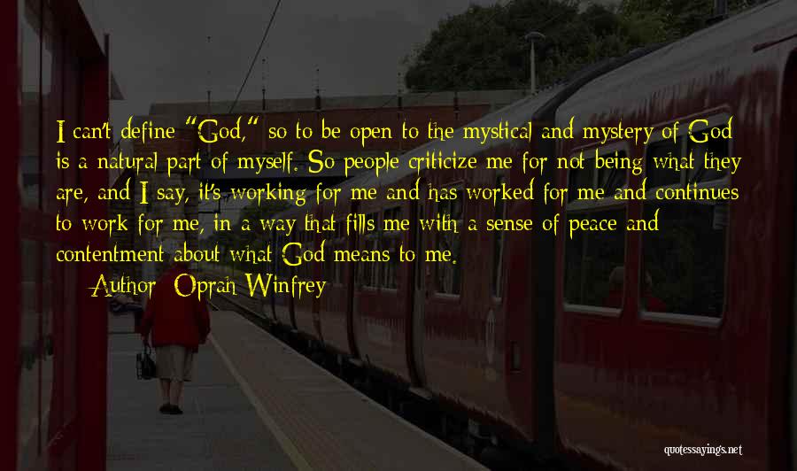 Oprah Winfrey Quotes: I Can't Define God, So To Be Open To The Mystical And Mystery Of God Is A Natural Part Of