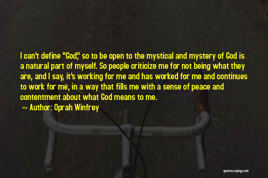 Oprah Winfrey Quotes: I Can't Define God, So To Be Open To The Mystical And Mystery Of God Is A Natural Part Of