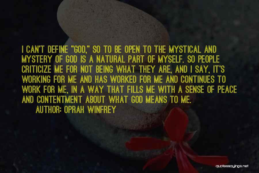 Oprah Winfrey Quotes: I Can't Define God, So To Be Open To The Mystical And Mystery Of God Is A Natural Part Of