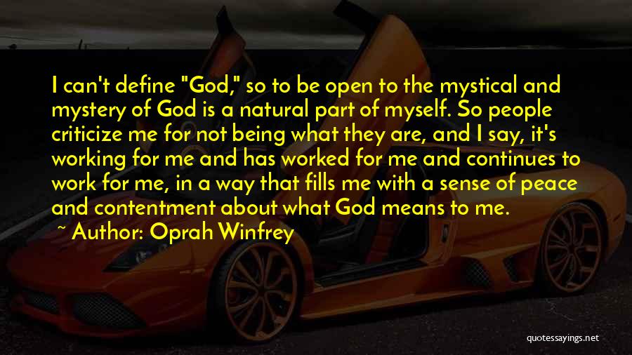 Oprah Winfrey Quotes: I Can't Define God, So To Be Open To The Mystical And Mystery Of God Is A Natural Part Of