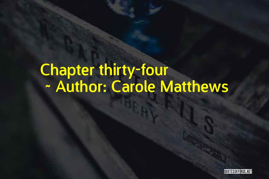 Carole Matthews Quotes: Chapter Thirty-four