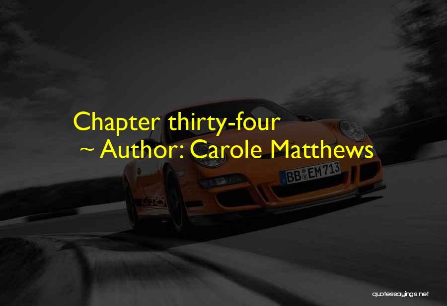 Carole Matthews Quotes: Chapter Thirty-four