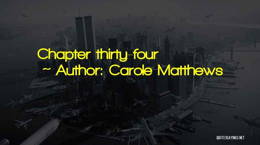 Carole Matthews Quotes: Chapter Thirty-four