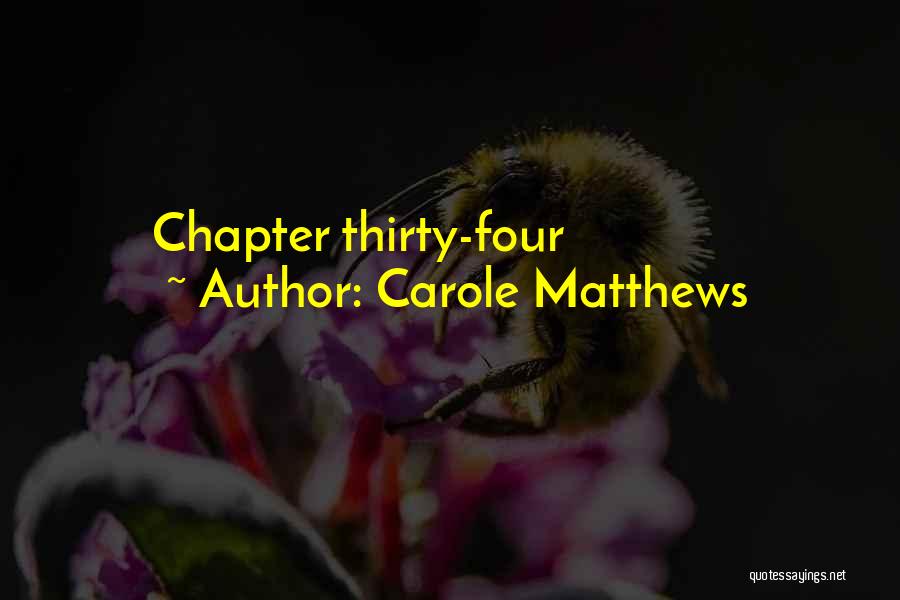Carole Matthews Quotes: Chapter Thirty-four
