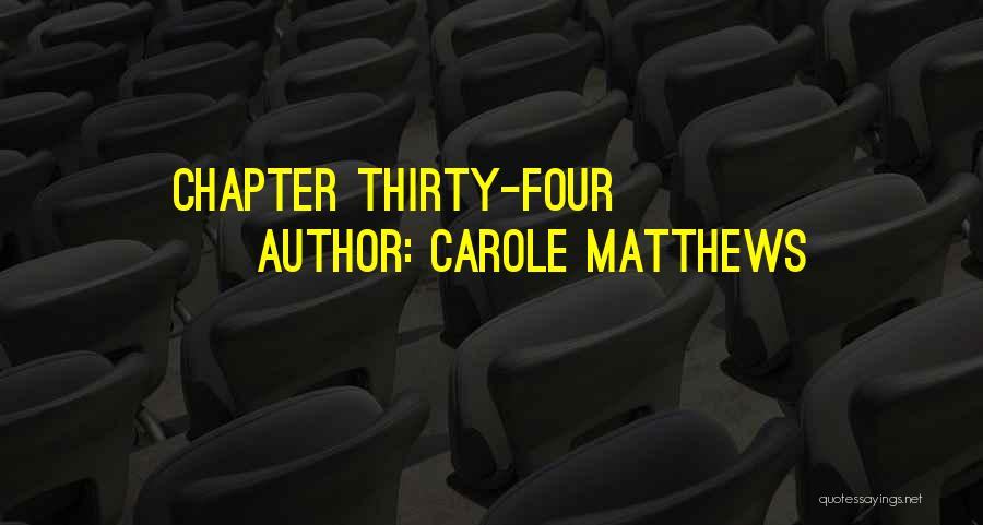 Carole Matthews Quotes: Chapter Thirty-four