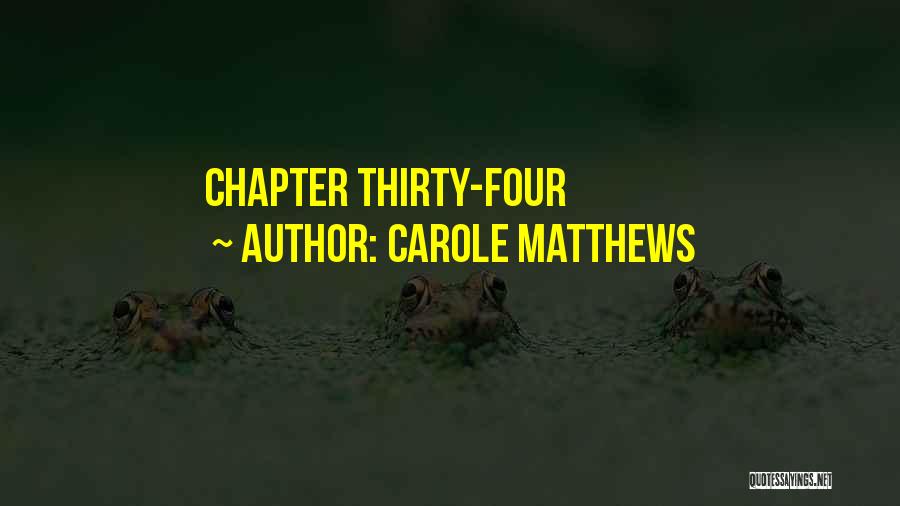 Carole Matthews Quotes: Chapter Thirty-four