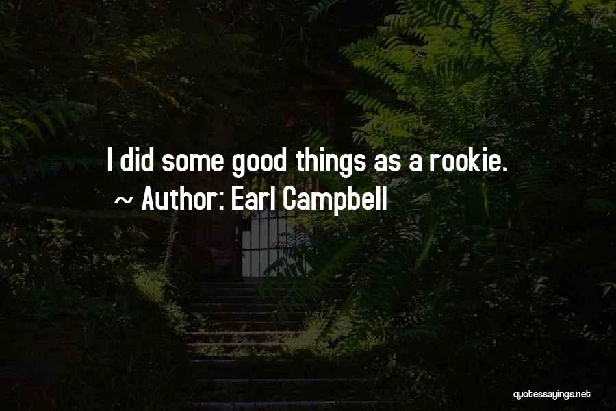 Earl Campbell Quotes: I Did Some Good Things As A Rookie.