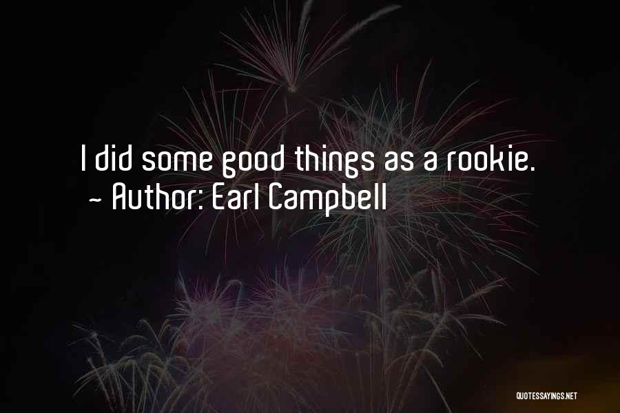 Earl Campbell Quotes: I Did Some Good Things As A Rookie.