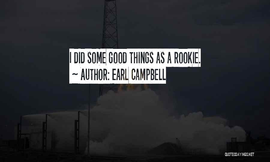 Earl Campbell Quotes: I Did Some Good Things As A Rookie.