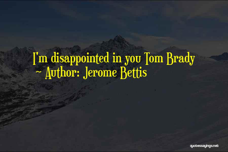Jerome Bettis Quotes: I'm Disappointed In You Tom Brady