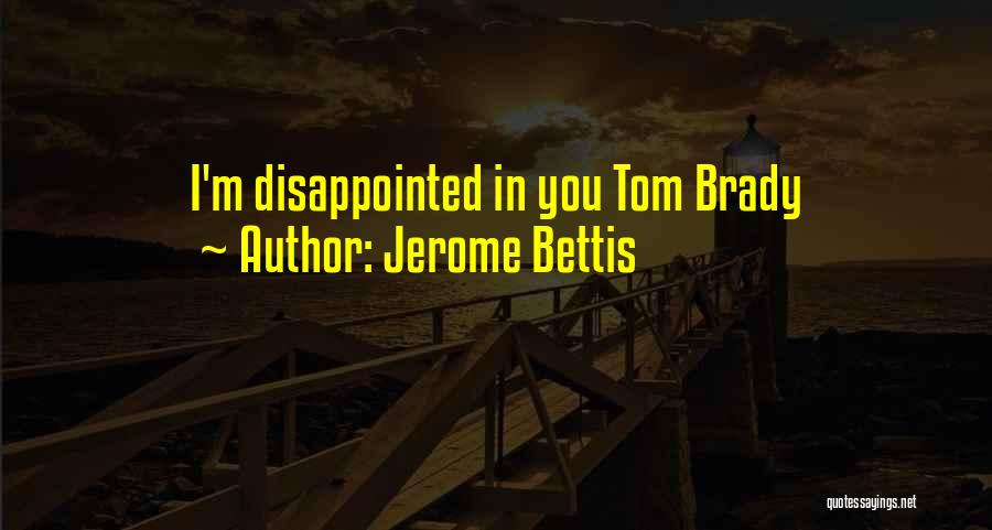 Jerome Bettis Quotes: I'm Disappointed In You Tom Brady
