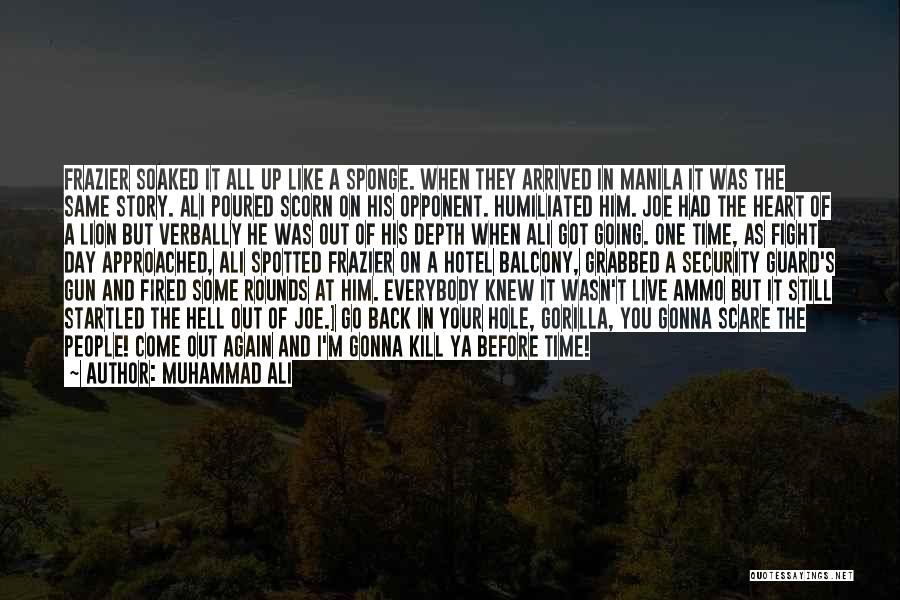 Muhammad Ali Quotes: Frazier Soaked It All Up Like A Sponge. When They Arrived In Manila It Was The Same Story. Ali Poured