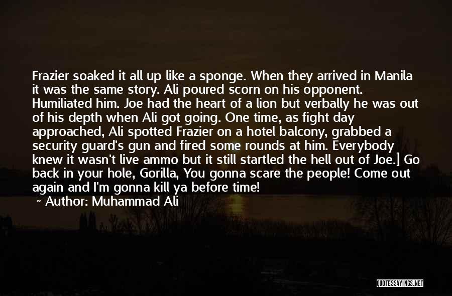 Muhammad Ali Quotes: Frazier Soaked It All Up Like A Sponge. When They Arrived In Manila It Was The Same Story. Ali Poured