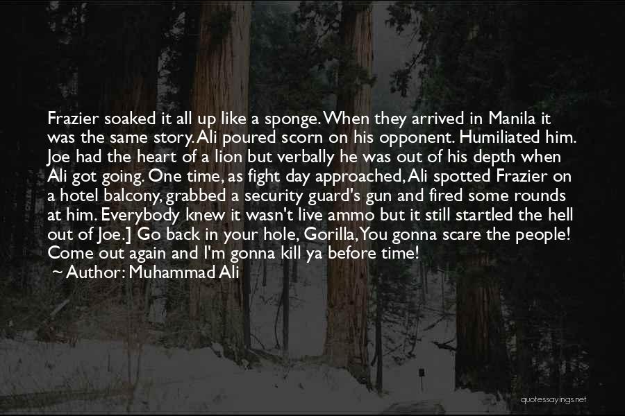 Muhammad Ali Quotes: Frazier Soaked It All Up Like A Sponge. When They Arrived In Manila It Was The Same Story. Ali Poured