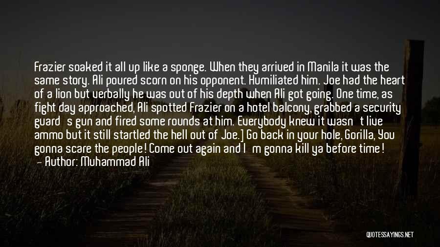 Muhammad Ali Quotes: Frazier Soaked It All Up Like A Sponge. When They Arrived In Manila It Was The Same Story. Ali Poured