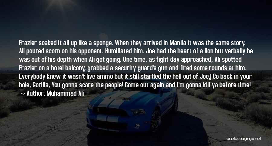 Muhammad Ali Quotes: Frazier Soaked It All Up Like A Sponge. When They Arrived In Manila It Was The Same Story. Ali Poured