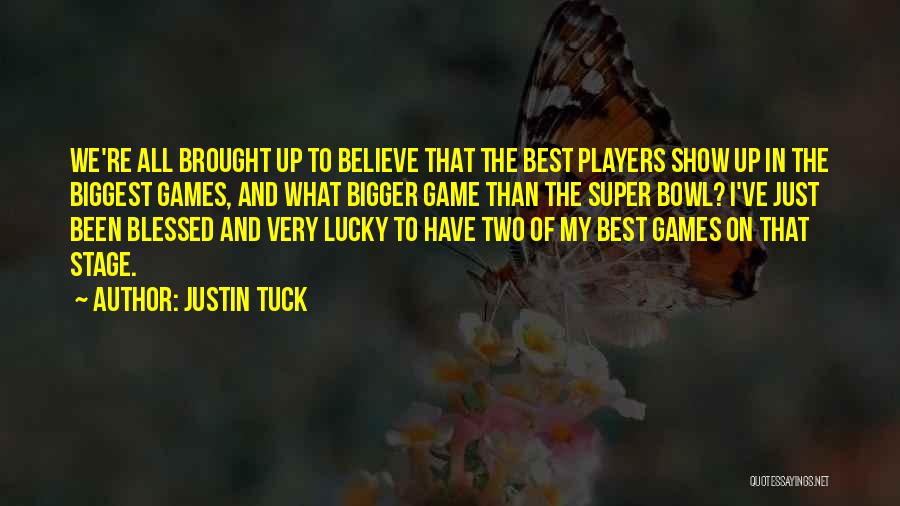 Justin Tuck Quotes: We're All Brought Up To Believe That The Best Players Show Up In The Biggest Games, And What Bigger Game