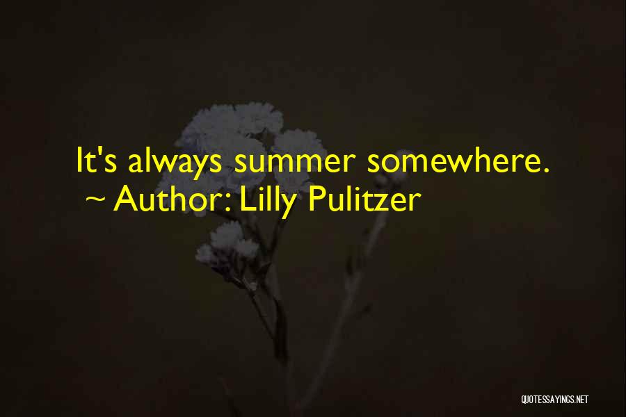 Lilly Pulitzer Quotes: It's Always Summer Somewhere.