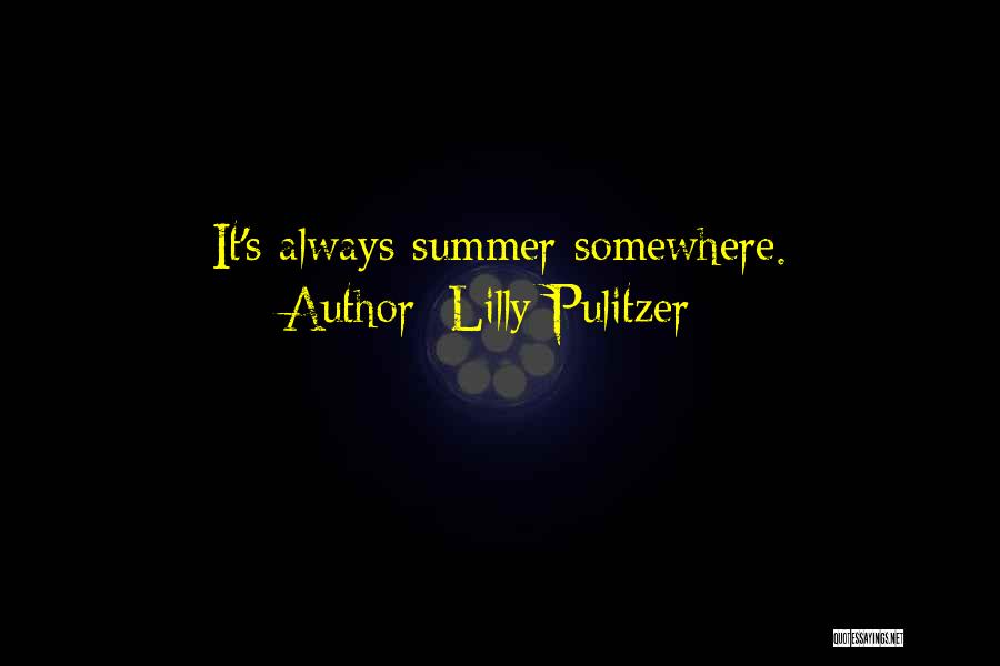 Lilly Pulitzer Quotes: It's Always Summer Somewhere.