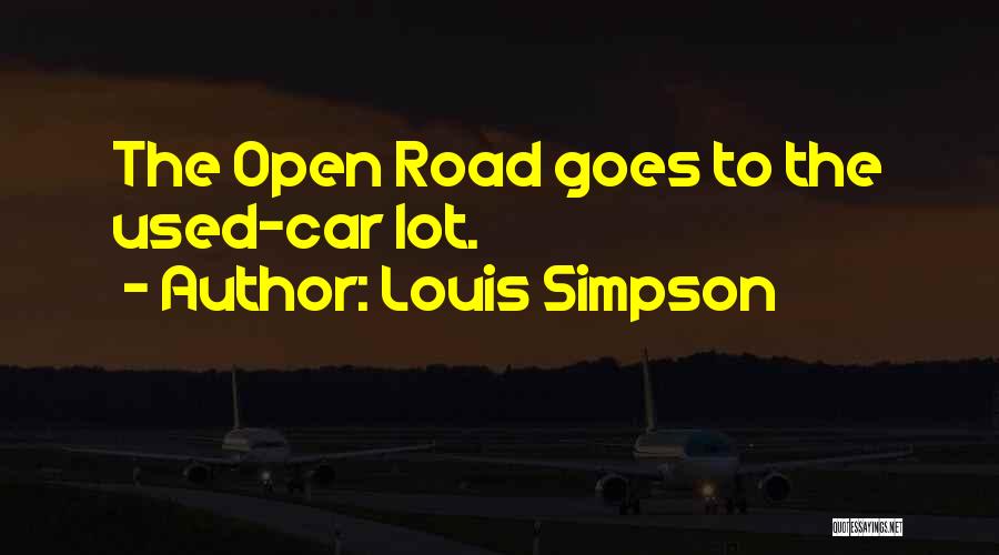 Louis Simpson Quotes: The Open Road Goes To The Used-car Lot.