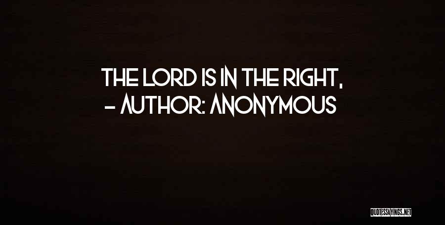 Anonymous Quotes: The Lord Is In The Right,