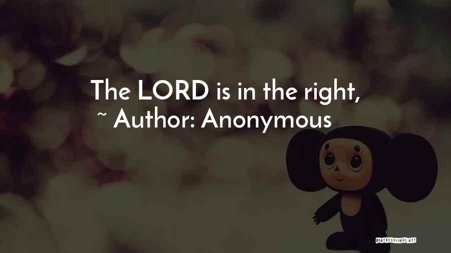 Anonymous Quotes: The Lord Is In The Right,