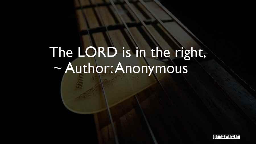 Anonymous Quotes: The Lord Is In The Right,