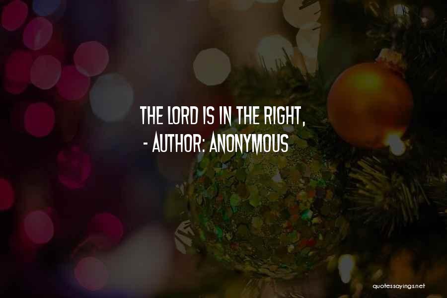 Anonymous Quotes: The Lord Is In The Right,