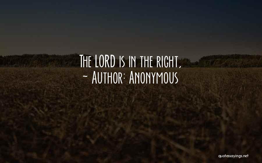 Anonymous Quotes: The Lord Is In The Right,