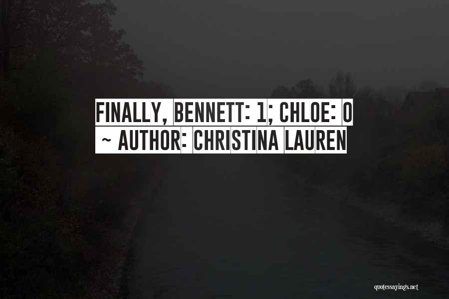 Christina Lauren Quotes: Finally, Bennett: 1; Chloe:
